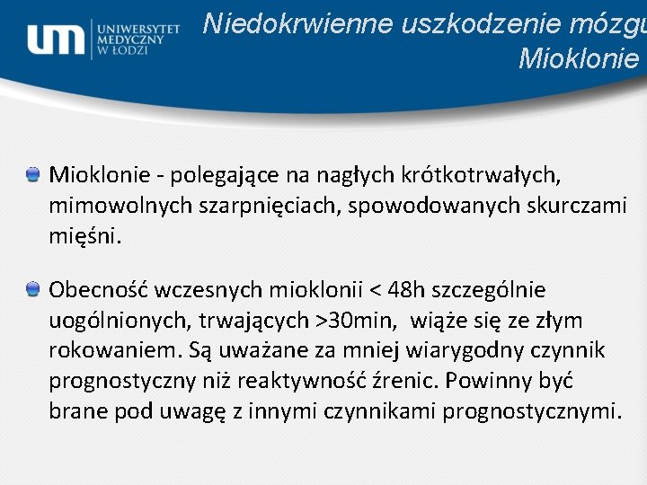 Niedokrwienne uszkodzenie mózgu Mioklonie - polegające na nagłych krótkotrwałych, mimowolnych szarpnięciach, spowodowanych skurczami mięśni.