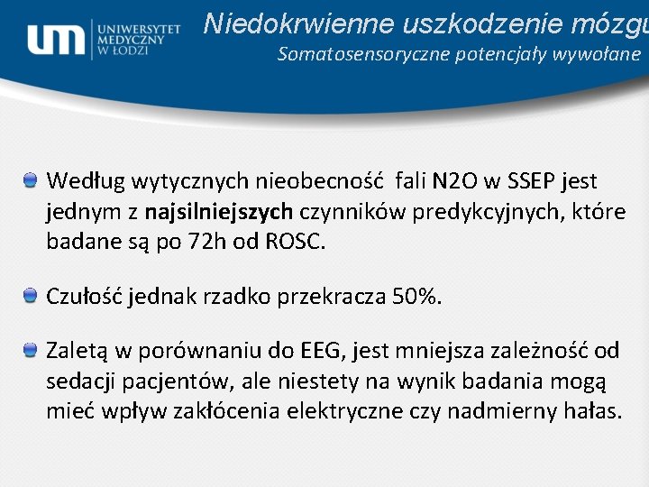 Niedokrwienne uszkodzenie mózgu Somatosensoryczne potencjały wywołane Według wytycznych nieobecność fali N 2 O w