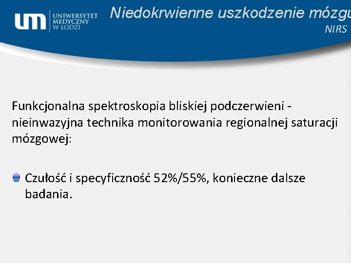 Niedokrwienne uszkodzenie mózgu NIRS Funkcjonalna spektroskopia bliskiej podczerwieni nieinwazyjna technika monitorowania regionalnej saturacji mózgowej: