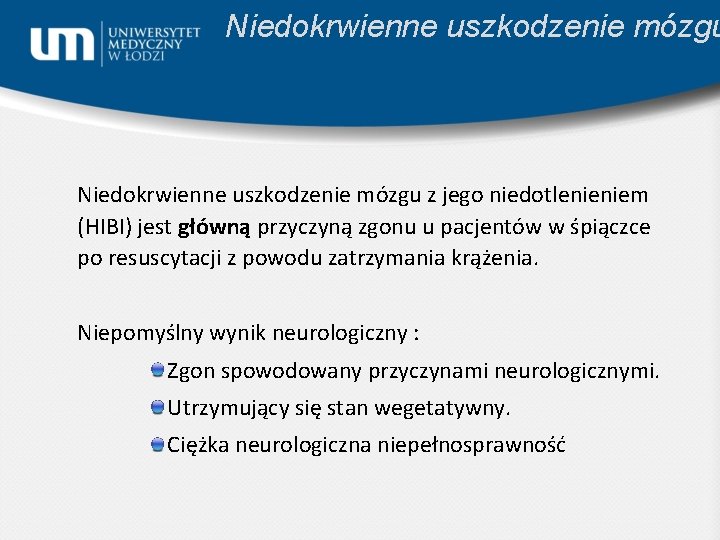 Niedokrwienne uszkodzenie mózgu z jego niedotlenieniem (HIBI) jest główną przyczyną zgonu u pacjentów w