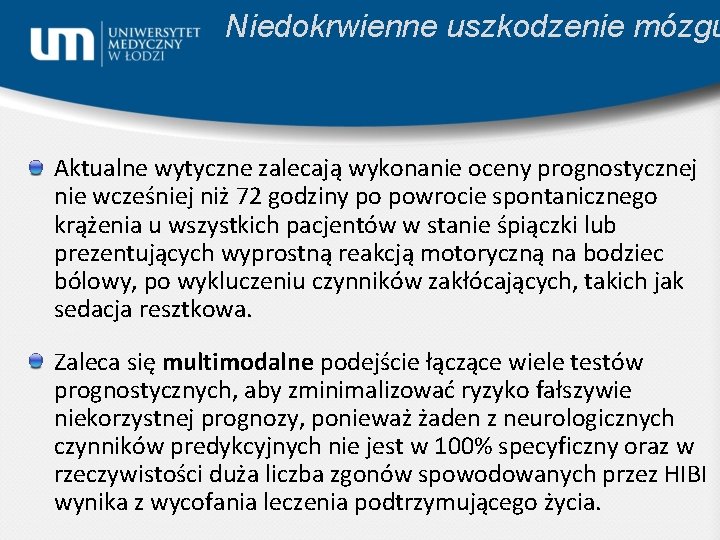 Niedokrwienne uszkodzenie mózgu Aktualne wytyczne zalecają wykonanie oceny prognostycznej nie wcześniej niż 72 godziny