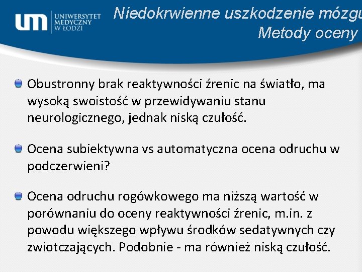 Niedokrwienne uszkodzenie mózgu Metody oceny Obustronny brak reaktywności źrenic na światło, ma wysoką swoistość