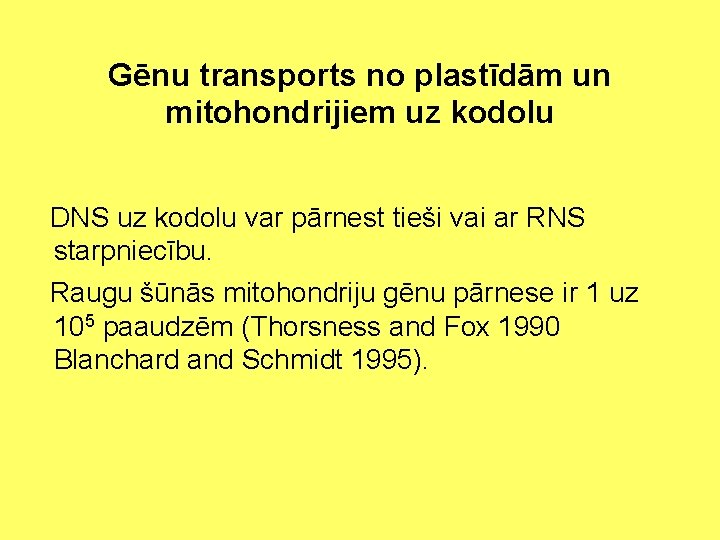 Gēnu transports no plastīdām un mitohondrijiem uz kodolu DNS uz kodolu var pārnest tieši