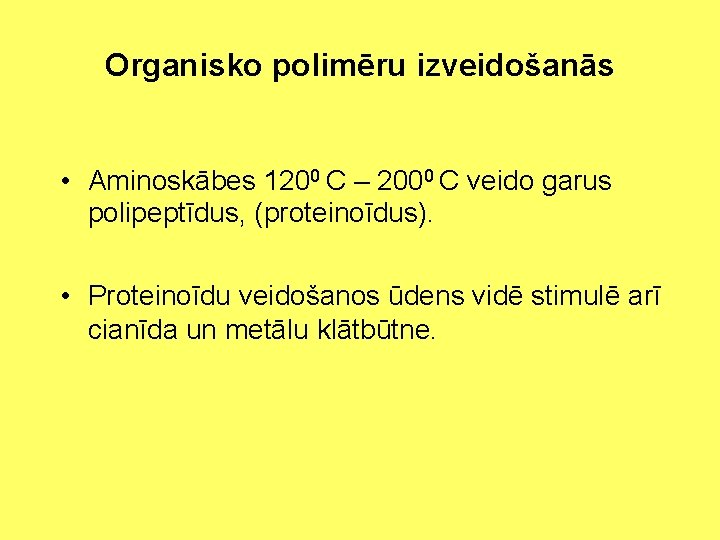 Organisko polimēru izveidošanās • Aminoskābes 1200 C – 2000 C veido garus polipeptīdus, (proteinoīdus).