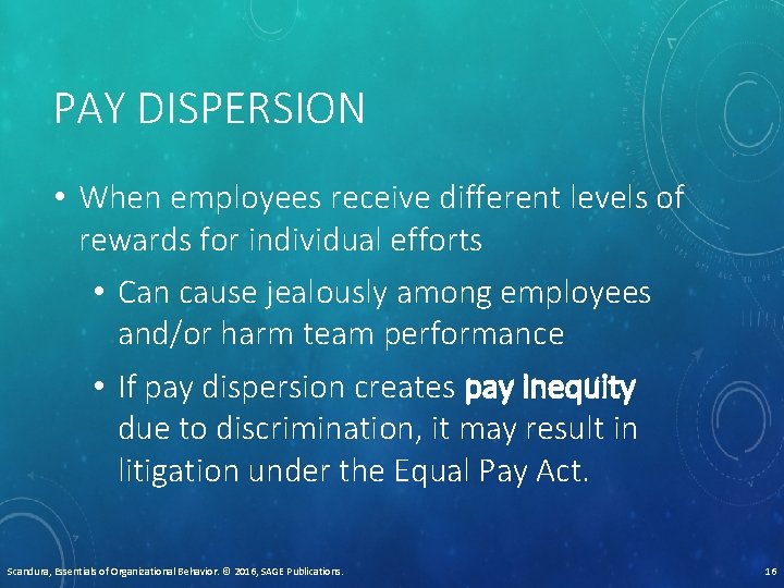 PAY DISPERSION • When employees receive different levels of rewards for individual efforts •