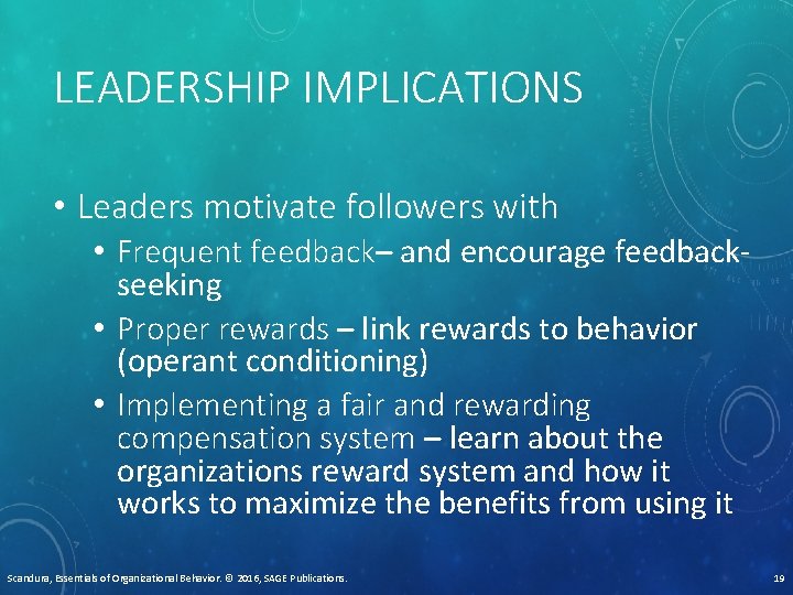 LEADERSHIP IMPLICATIONS • Leaders motivate followers with • Frequent feedback– and encourage feedbackseeking •