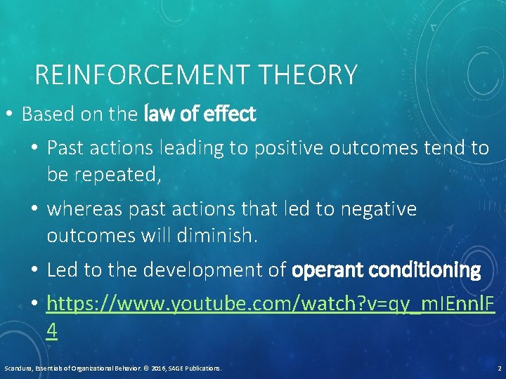 REINFORCEMENT THEORY • Based on the law of effect • Past actions leading to