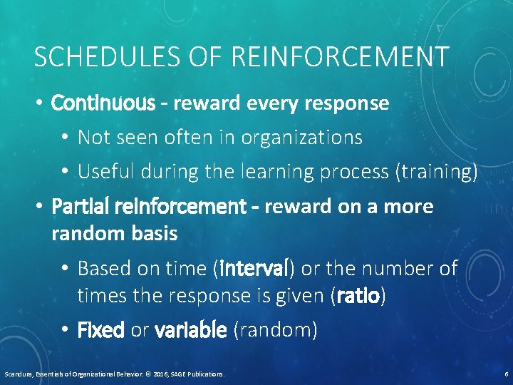 SCHEDULES OF REINFORCEMENT • Continuous - reward every response • Not seen often in