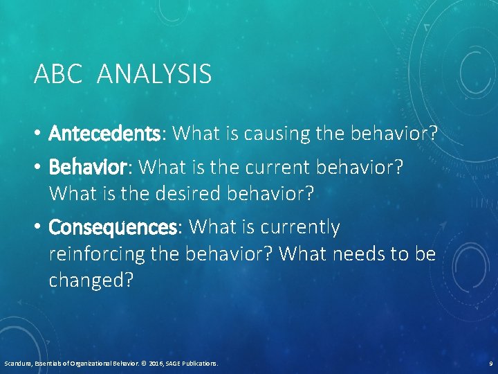 ABC ANALYSIS • Antecedents: What is causing the behavior? • Behavior: What is the