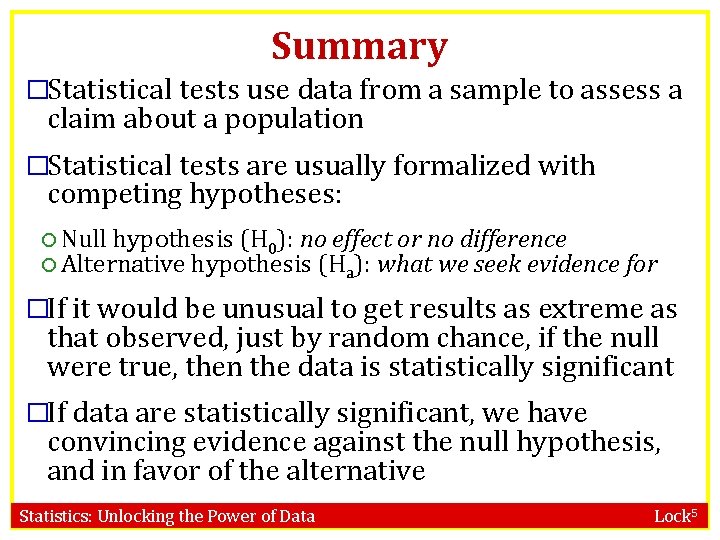 Summary �Statistical tests use data from a sample to assess a claim about a