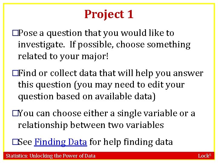 Project 1 �Pose a question that you would like to investigate. If possible, choose