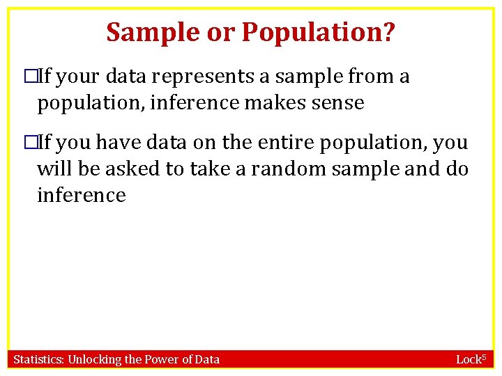 Sample or Population? �If your data represents a sample from a population, inference makes