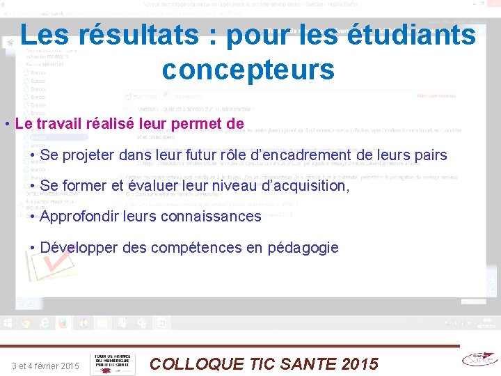 Les résultats : pour les étudiants concepteurs • Le travail réalisé leur permet de