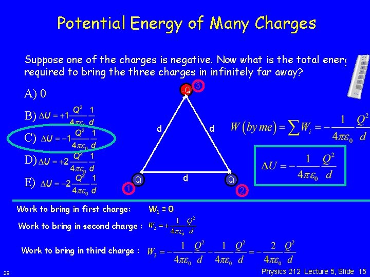 Potential Energy of Many Charges Suppose one of the charges is negative. Now what