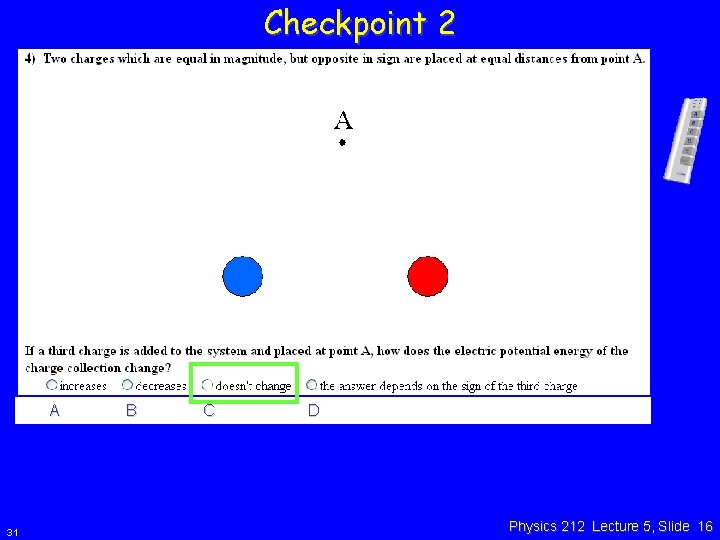 Checkpoint 2 A 31 B C D Physics 212 Lecture 5, Slide 16 