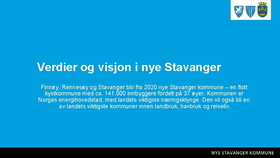 Verdier og visjon i nye Stavanger Finnøy, Rennesøy og Stavanger blir fra 2020 nye