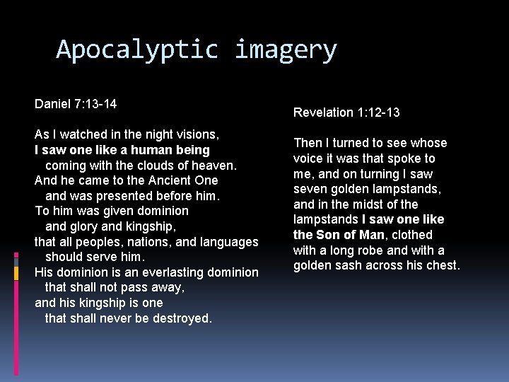 Apocalyptic imagery Daniel 7: 13 -14 As I watched in the night visions, I