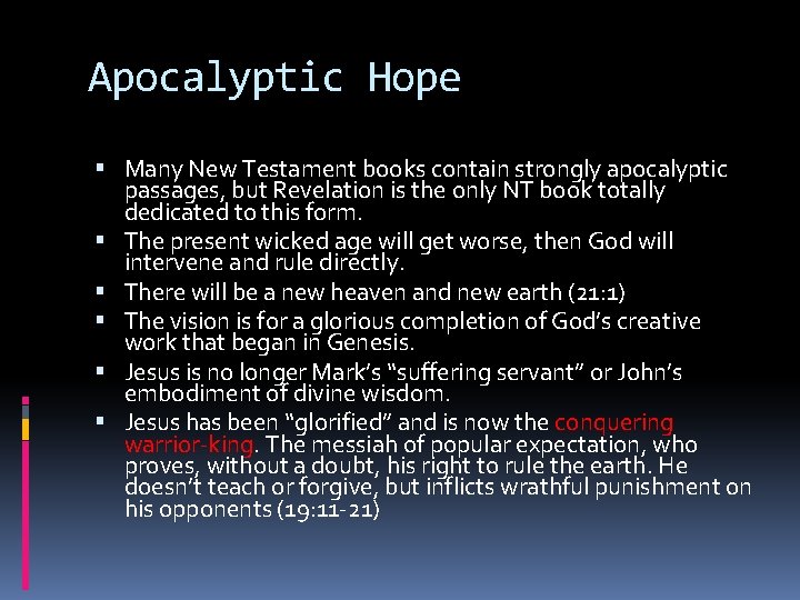 Apocalyptic Hope Many New Testament books contain strongly apocalyptic passages, but Revelation is the