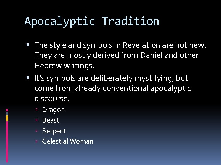 Apocalyptic Tradition The style and symbols in Revelation are not new. They are mostly