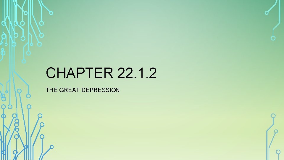 CHAPTER 22. 1. 2 THE GREAT DEPRESSION 