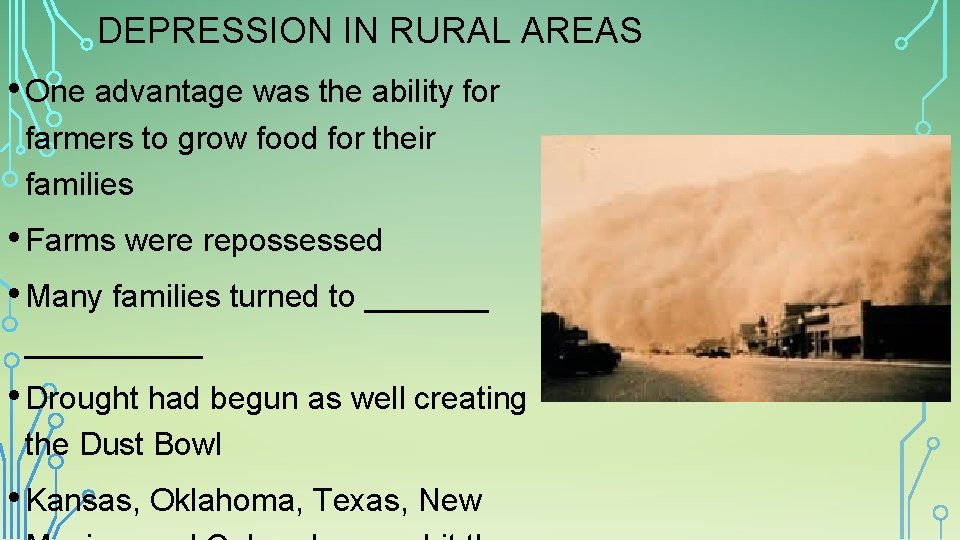DEPRESSION IN RURAL AREAS • One advantage was the ability for farmers to grow