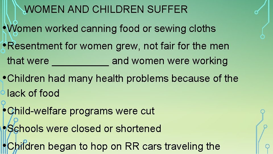 WOMEN AND CHILDREN SUFFER • Women worked canning food or sewing cloths • Resentment