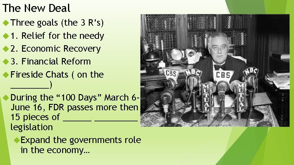 The New Deal Three goals (the 3 R’s) 1. Relief for the needy 2.