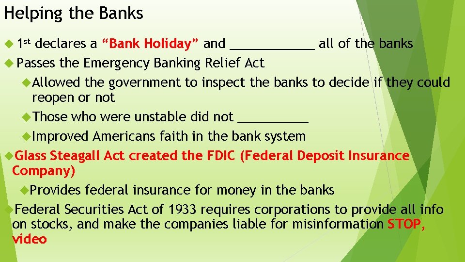 Helping the Banks 1 st declares a “Bank Holiday” and ______ all of the