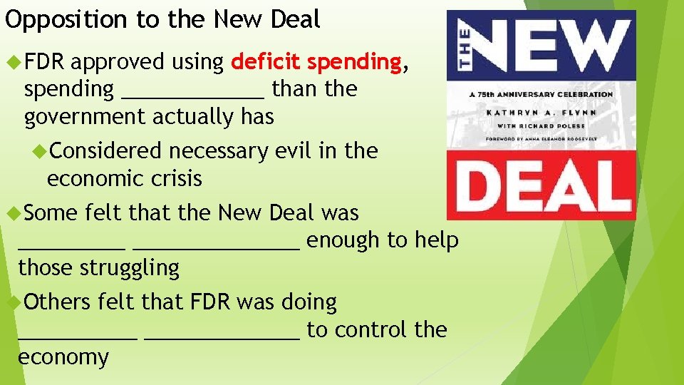 Opposition to the New Deal FDR approved using deficit spending, spending ______ than the