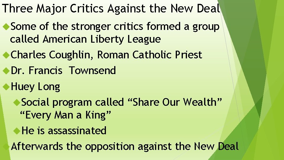 Three Major Critics Against the New Deal Some of the stronger critics formed a