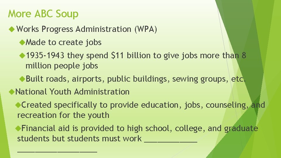 More ABC Soup Works Progress Administration (WPA) Made to create jobs 1935 -1943 they