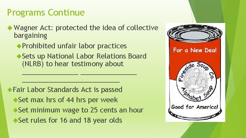 Programs Continue Wagner Act: protected the idea of collective bargaining Prohibited unfair labor practices