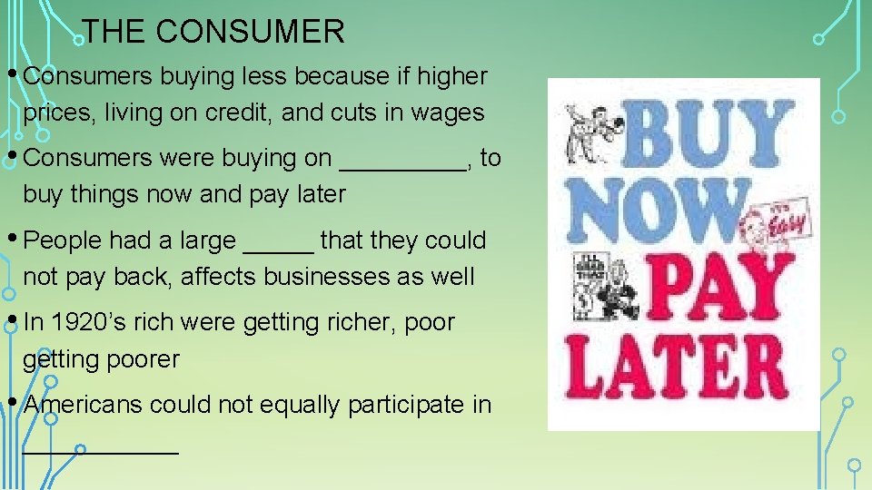 THE CONSUMER • Consumers buying less because if higher prices, living on credit, and