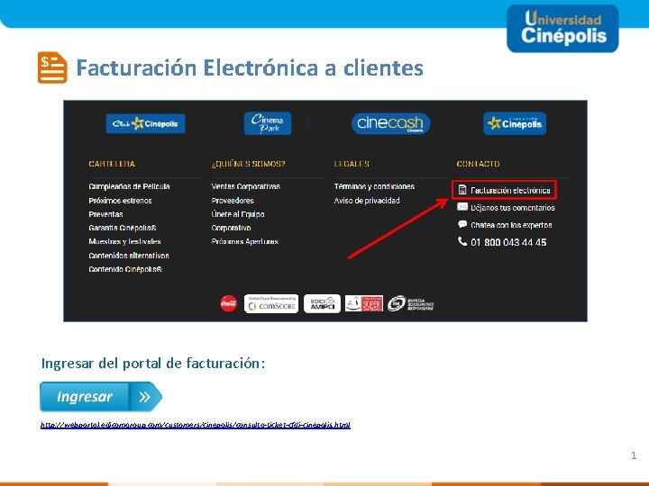 Facturación Electrónica a clientes Ingresar del portal de facturación: http: //webportal. edicomgroup. com/customers/cinepolis/consulta-ticket-cfdi-cinepolis. html