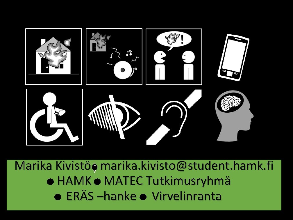 Marika Kivistö vc marika. kivisto@student. hamk. fi HAMK MATEC Tutkimusryhmä ERÄS –hanke Virvelinranta 