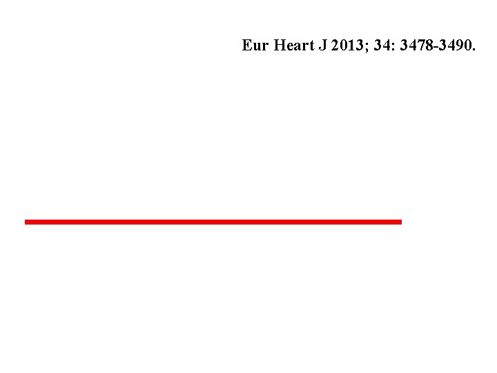 Eur Heart J 2013; 34: 3478 -3490. 