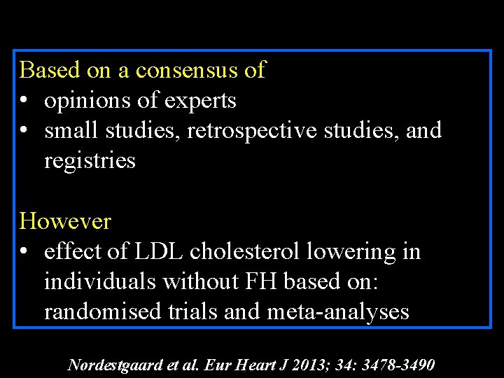 Based on a consensus of • opinions of experts • small studies, retrospective studies,