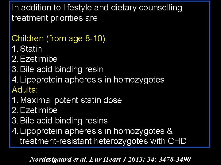 In addition to lifestyle and dietary counselling, treatment priorities are Children (from age 8