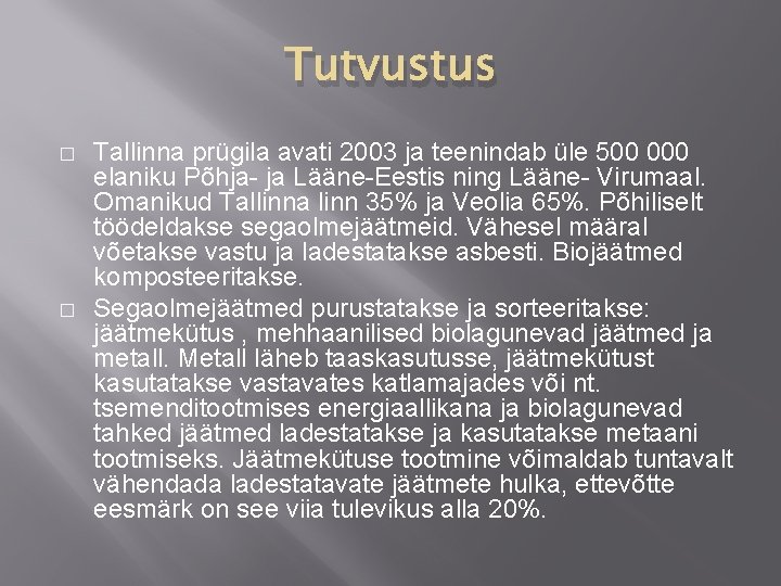 Tutvustus � � Tallinna prügila avati 2003 ja teenindab üle 500 000 elaniku Põhja-