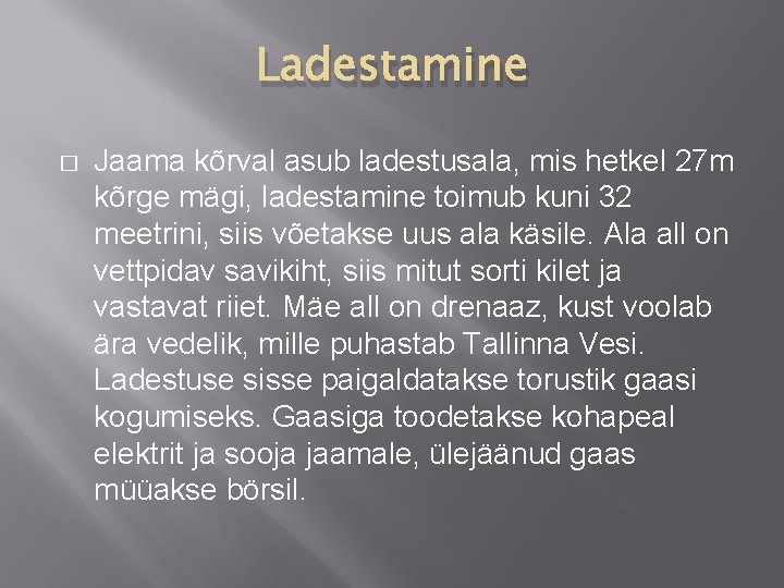 Ladestamine � Jaama kõrval asub ladestusala, mis hetkel 27 m kõrge mägi, ladestamine toimub Ladestamine � Jaama kõrval asub ladestusala, mis hetkel 27 m kõrge mägi, ladestamine toimub
