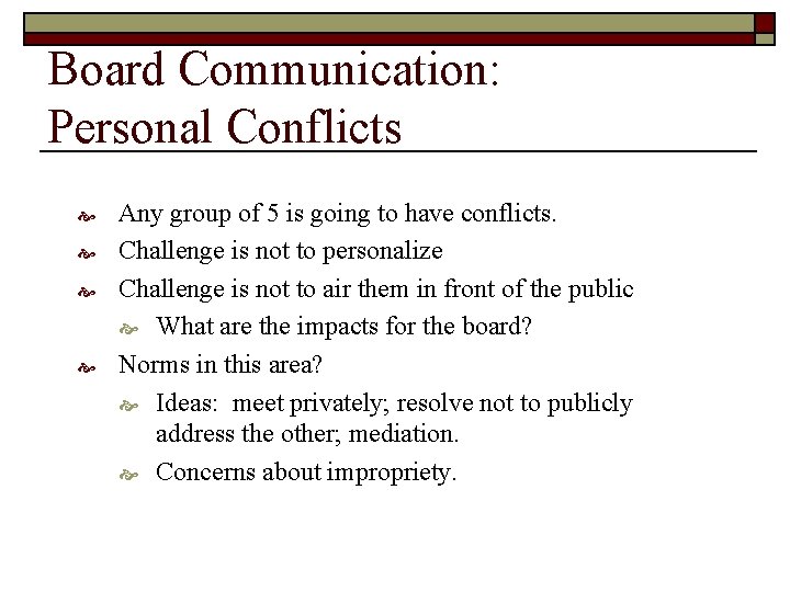 Board Communication: Personal Conflicts Any group of 5 is going to have conflicts. Challenge