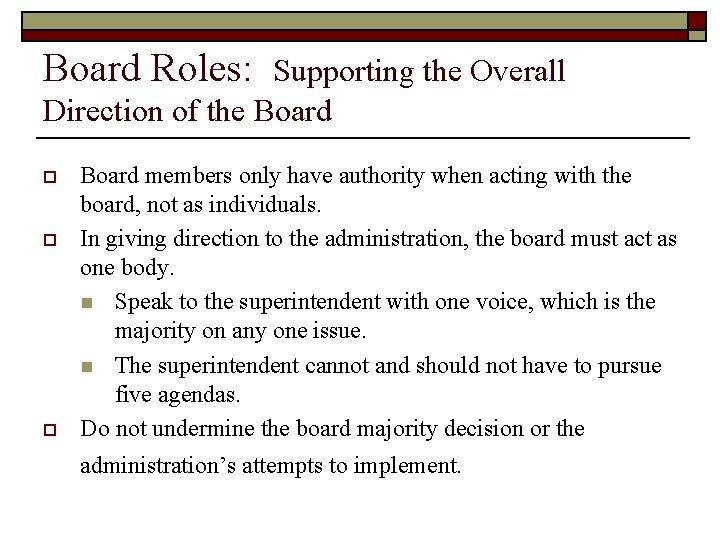Board Roles: Supporting the Overall Direction of the Board o o o Board members