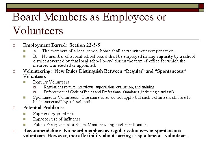 Board Members as Employees or Volunteers o Employment Barred: Section 22 -5 -5 n
