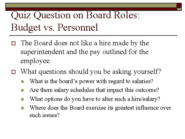 Quiz Question on Board Roles: Budget vs. Personnel o o The Board does not