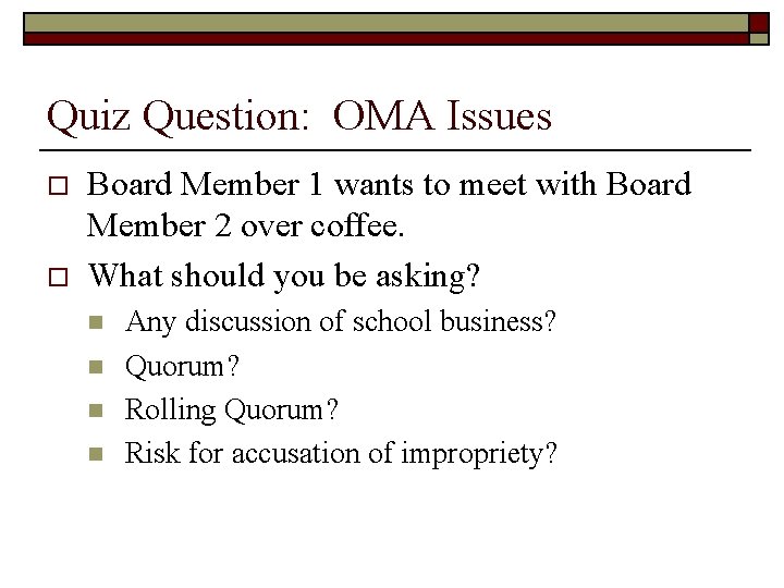 Quiz Question: OMA Issues o o Board Member 1 wants to meet with Board