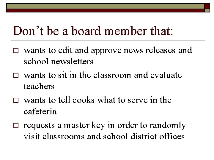Don’t be a board member that: o o wants to edit and approve news