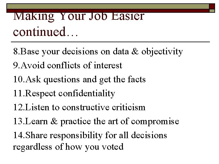 Making Your Job Easier continued… 8. Base your decisions on data & objectivity 9.