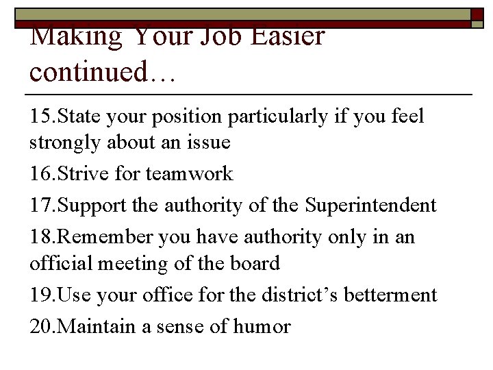 Making Your Job Easier continued… 15. State your position particularly if you feel strongly