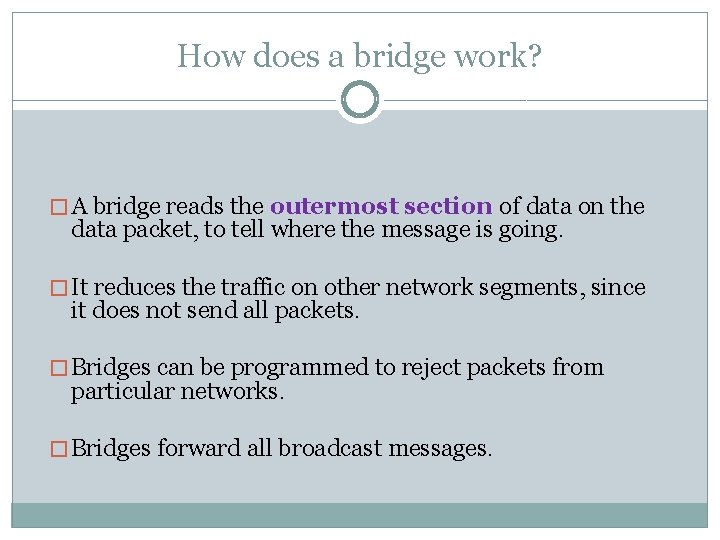 How does a bridge work? � A bridge reads the outermost section of data