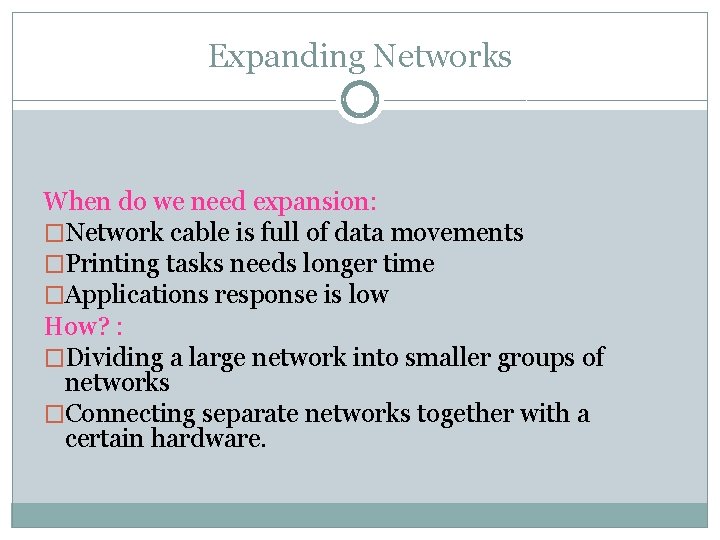 Expanding Networks When do we need expansion: �Network cable is full of data movements